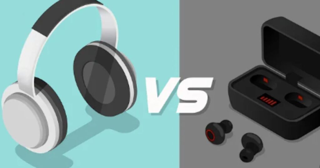 Earbuds vs headphones