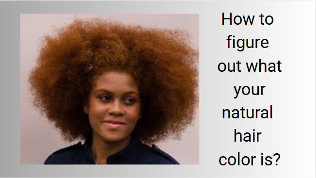 How to figure out what your natural hair color is?